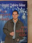 Gundel Takács Gábor - Ami egyszer elmúlt, nem múlik el többé [antikvár]