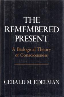 Gerald M. Edelman - The Remembered Present: A Biological Theory of Consciousness [antikvár]