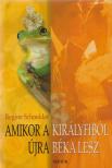 Regine Schneider - Amikor a királyfiból újra béka lesz [antikvár]