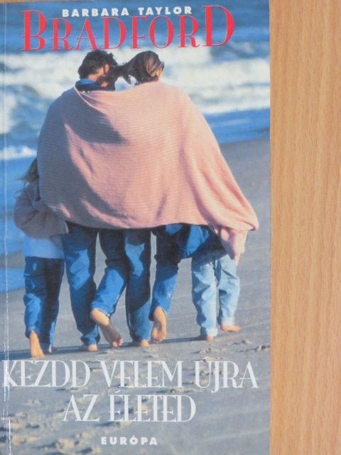 Barbara Taylor Bradford - Kezdd velem újra az életed [antikvár]