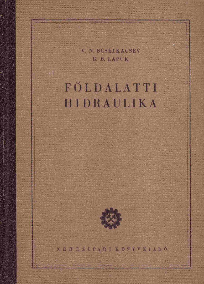 V. N. Scselkacsev, B. B. Lapuk - Földalatti hidraulika [antikvár]