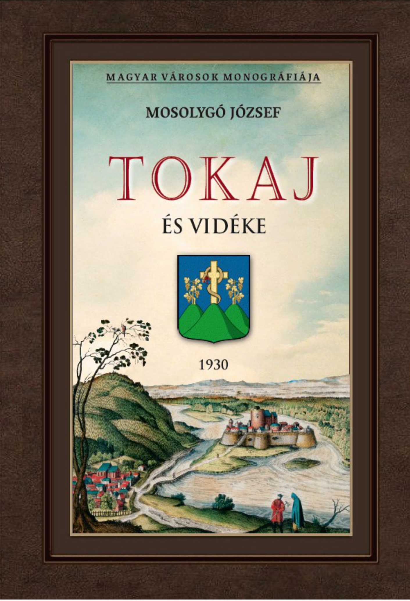 Mosolygó József - TOKAJ ÉS VIDÉKE