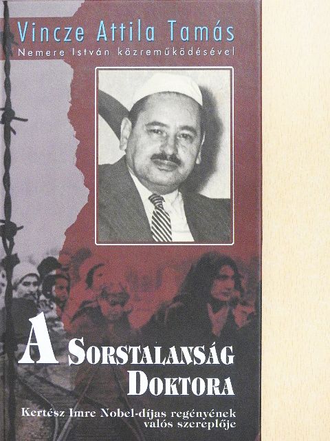 Vincze Attila Tamás - A Sorstalanság Doktora [antikvár]