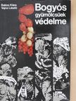 Balázs Klára - Bogyós gyümölcsűek védelme [antikvár]
