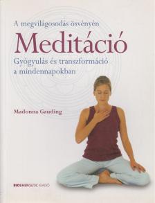 Madonna Gauding - Meditáció - Gyógyulás és transzformáció a mindennapokban [antikvár]