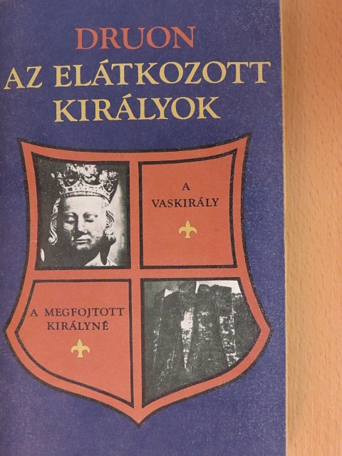 Maurice Druon - Az elátkozott királyok 1. [antikvár]