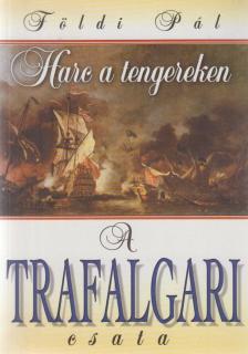 FÖLDI PÁL - A trafalgari csata / Az armada pusztulása [antikvár]
