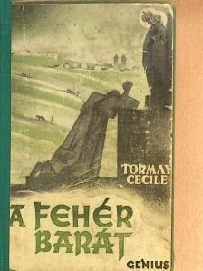 Tormay Cecile - A fehér barát [antikvár]