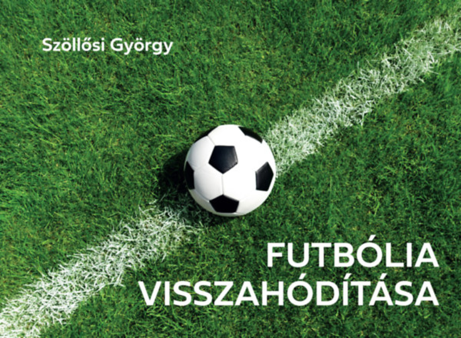 Szöllősi György - Futbólia visszahódítása [antikvár]