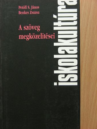 Benkes Zsuzsa - A szöveg megközelítései [antikvár]