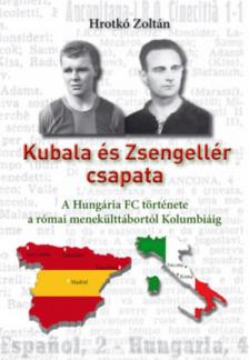 Hrotkó Zoltán - Kubala és Zsengellér csapata [antikvár]