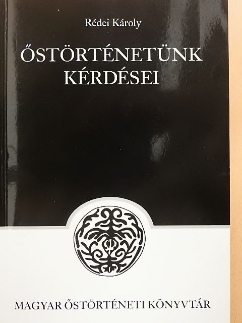 Rédei Károly - Őstörténetünk kérdései [antikvár]