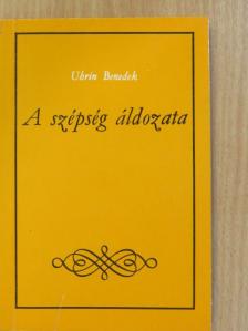 Uhrin Benedek - A szépség áldozata I. (dedikált példány) [antikvár]