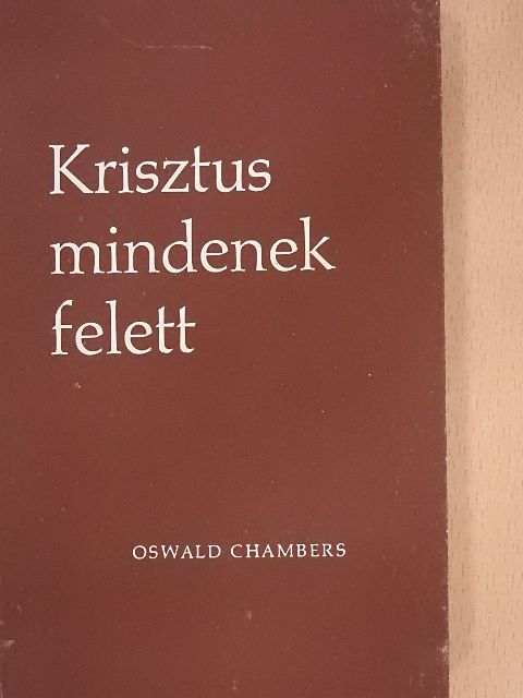 Oswald Chambers - Krisztus mindenek felett [antikvár]