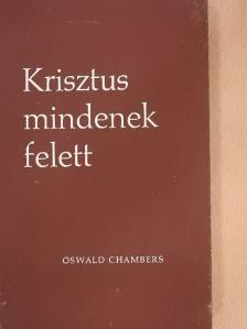Oswald Chambers - Krisztus mindenek felett [antikvár]
