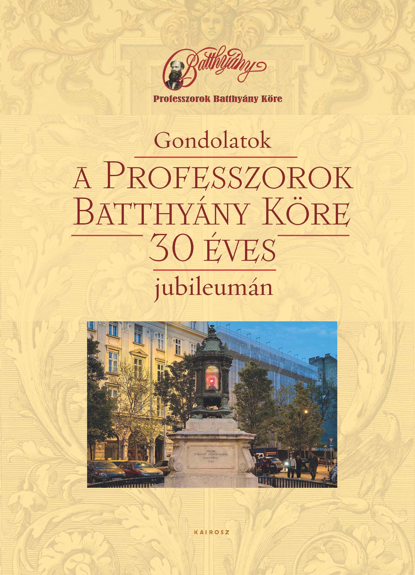 Szabó Csaba Attila[szerk.] - Gondolatok a Professzorok Batthyány Köre 30 éves jubileumán