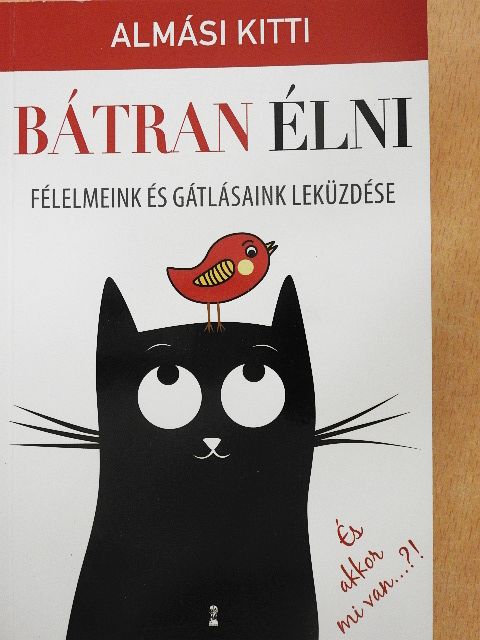 Almási Kitti - Bátran élni [antikvár]