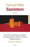 Felcsuti Péter - Szerintem - Társadalom, gazdaság, pénzügyek és vállalatvezetés a kétezres években Magyarországon [outlet]