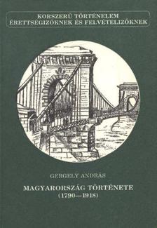 Gergely András - Magyarország története (1790-1918) [antikvár]