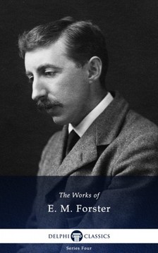 E.M. Forster - Delphi Works of E. M. Forster (Illustrated) [eKönyv: epub, mobi]