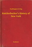 Washington Irving - Knickerbocker's History of New York [eKönyv: epub, mobi]