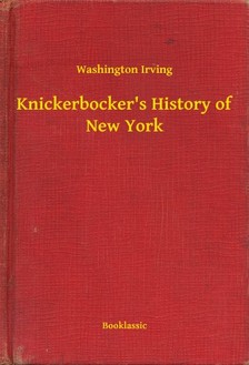 Washington Irving - Knickerbocker's History of New York [eKönyv: epub, mobi]