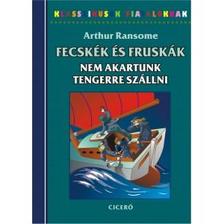 Arthur Ransome - Fecskék és Fruskák - Nem akartunk tengerre szállni