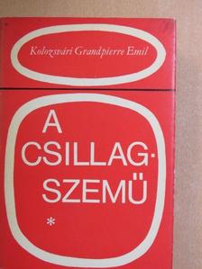 Kolozsvári Grandpierre Emil - A csillagszemű [antikvár]