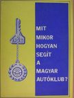 Mit, mikor, hogyan segít a Magyar Autóklub? [antikvár]