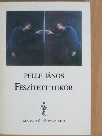 Pelle János - Feszített tükör [antikvár]