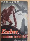 Hendrik Van Loon - Ember, honnan indultál? [antikvár]
