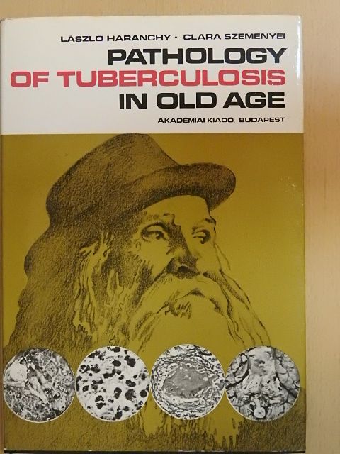 Clara Szemenyei - Pathology of tuberculosis in old age [antikvár]
