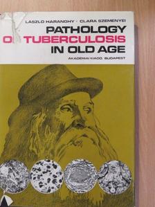 Clara Szemenyei - Pathology of tuberculosis in old age [antikvár]