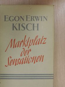 Egon Erwin Kisch - Marktplatz der Sensationen [antikvár]