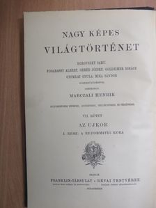 Marczali Henrik - Nagy Képes Világtörténet VII. [antikvár]