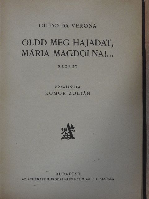 Guido Da Verona - Oldd meg hajadat, Mária Magdolna!... [antikvár]