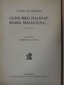 Guido Da Verona - Oldd meg hajadat, Mária Magdolna!... [antikvár]