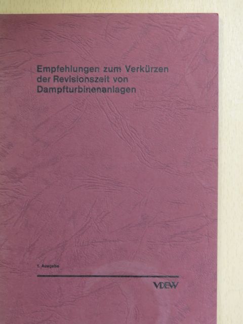 Empfehlungen zum Verkürzen der Revisionszeit von Dampfturbinenanlagen [antikvár]