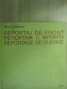Pavel Popescu - Reportaj de front/Reportage de guerre [antikvár]