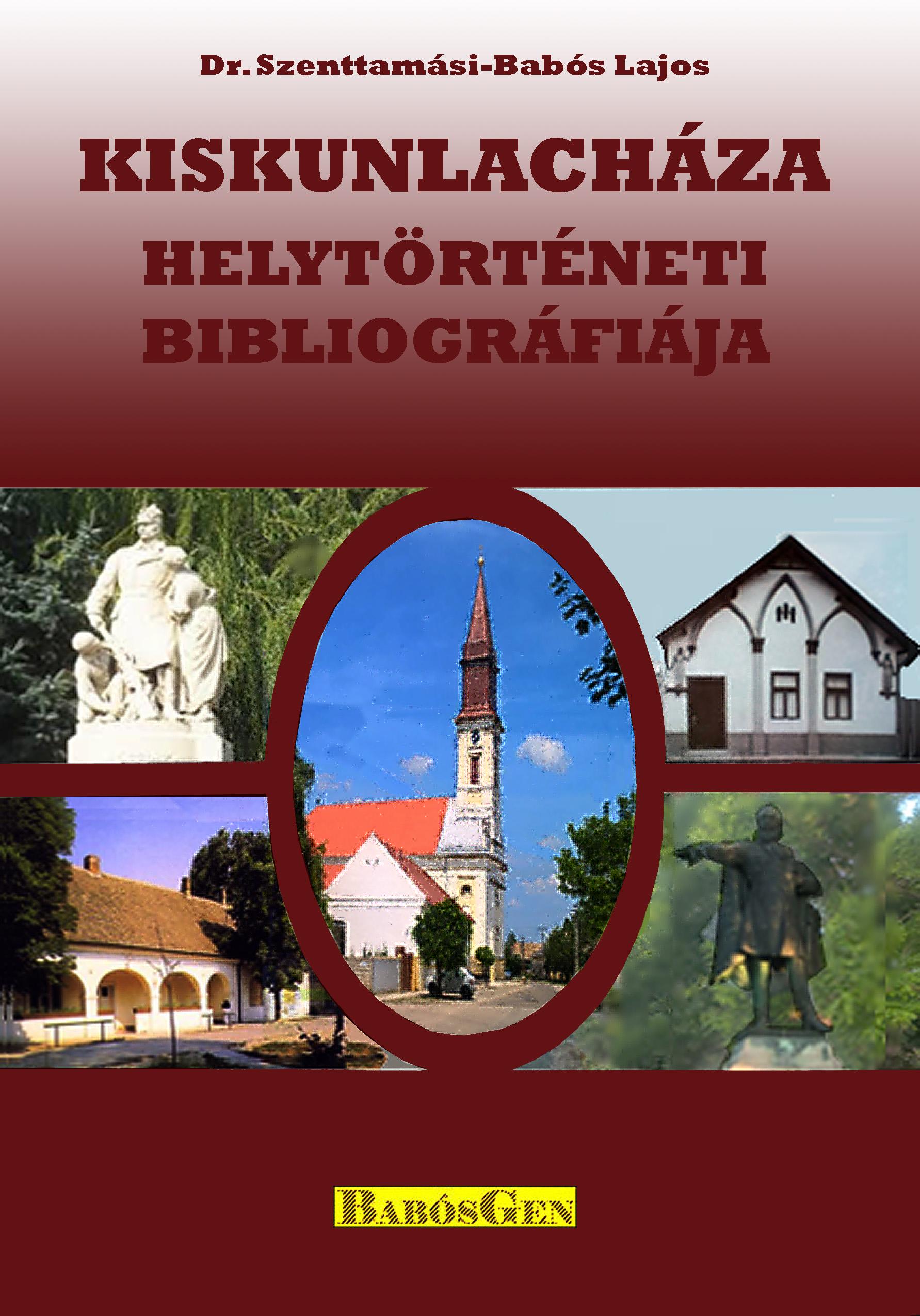 Dr. Szenttamási-Babós Lajos - Kiskunlacháza helytörténeti bibliográfiája