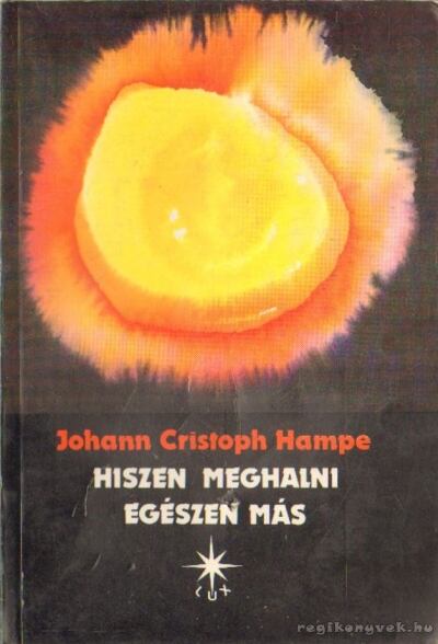 Hampe, Johann Christofer - Hiszen meghalni egészen más [antikvár]