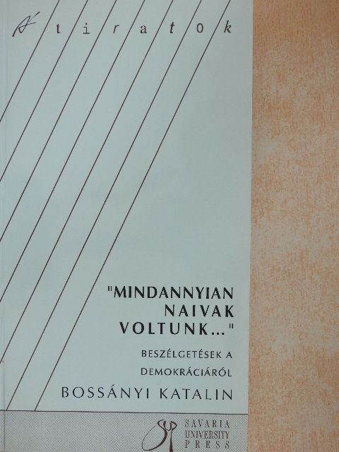 Bossányi Katalin - "Mindannyian naivak voltunk..." [antikvár]