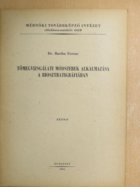 Dr. Bartha Ferenc - Tömegvizsgálati módszerek alkalmazása a biosztratigráfiában [antikvár]