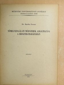 Dr. Bartha Ferenc - Tömegvizsgálati módszerek alkalmazása a biosztratigráfiában [antikvár]