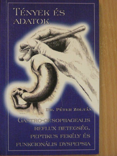 Dr. Péter Zoltán - Gastro-oesophagealis reflux betegség, peptikus fekély és funkcionális dyspepsia [antikvár]