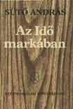 SÜTŐ ANDRÁS - Az Idő markában [antikvár]
