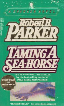 Robert B. Parker - Taming a Sea-Horse [antikvár]