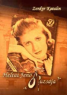 Zenker Katalin - Heltai Jenő múzsája [antikvár]