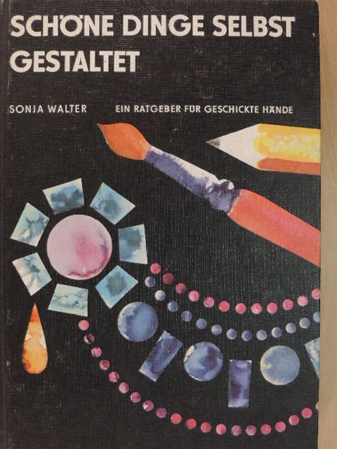 Karl Deutscher - Schöne Dinge selbst gestaltet [antikvár]