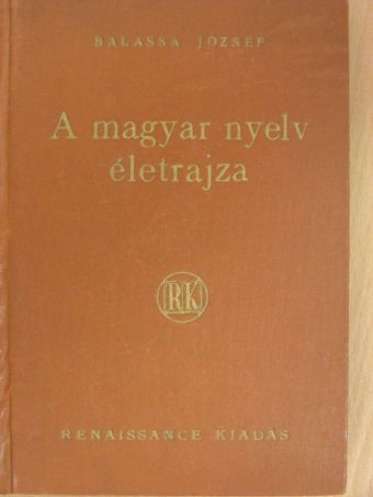 Balassa József - A magyar nyelv életrajza [antikvár]
